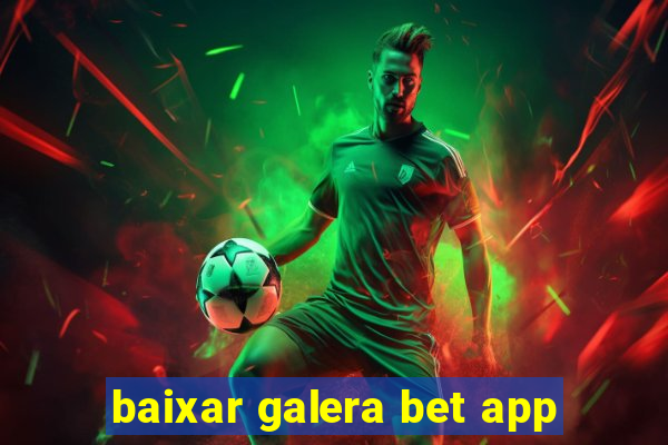 baixar galera bet app